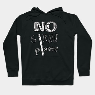 No Straw Please Hoodie